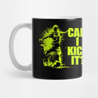 Soccer Player - Can I Kick It Mug